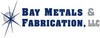 Bay Metals & Fabrication, LLC